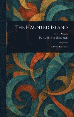 E H (Edward Harold) Visiak, N W (Nino William) Physick, E. H. (Edward Harold) Visiak, N. W. (Nino William) Physick - Haunted Island, Inbunden