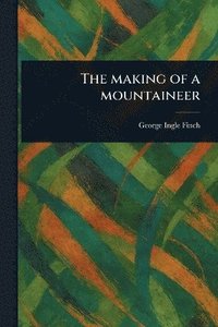 bokomslag Making of a Mountaineer