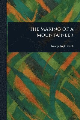 bokomslag Making of a Mountaineer