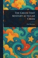 bokomslag Green Tent Mystery at Sugar Creek