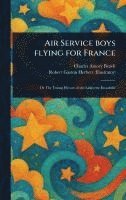 Air Service Boys Flying for France 1
