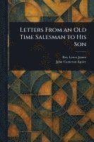 bokomslag Letters From an Old Time Salesman to His Son