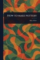 bokomslag How to Make Pottery