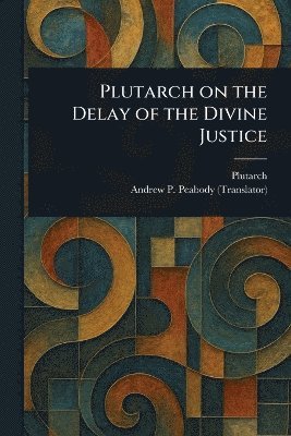bokomslag Plutarch on the Delay of the Divine Justice