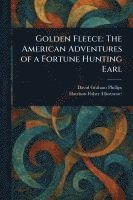 bokomslag Golden Fleece: The American Adventures of a Fortune Hunting Earl