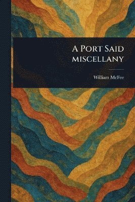 William McFee - Port Said Miscellany, Häftad