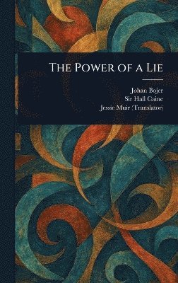 Johan Bojer, Hall Caine, Jessie Muir - Power of a Lie, Inbunden