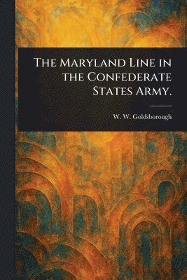 bokomslag The Maryland Line in the Confederate States Army.
