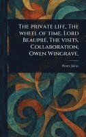 bokomslag Private Life, The Wheel of Time, Lord Beaupré, The Visits, Collaboration, Owen Wingrave.