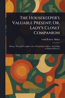 bokomslag Housekeeper's Valuable Present; Or, Lady's Closet Companion