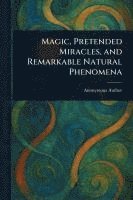bokomslag Magic, Pretended Miracles, and Remarkable Natural Phenomena