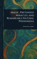 bokomslag Magic, Pretended Miracles, and Remarkable Natural Phenomena