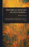 Historical Sketches of Old Charing. 1