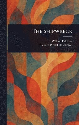 William Falconer, Richard Westall - Shipwreck, Inbunden