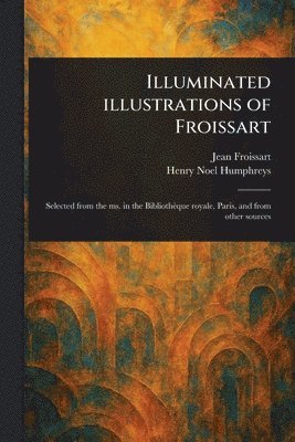 Illuminated Illustrations of Froissart 1