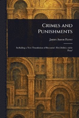 James Anson Farrer - Crimes and Punishments, Häftad