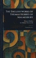 bokomslag English Works of Thomas Hobbes of Malmesbury