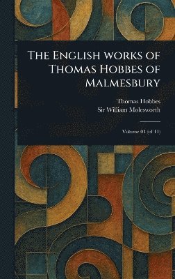 Thomas Hobbes, William Molesworth - English Works of Thomas Hobbes of Malmesbury, Inbunden