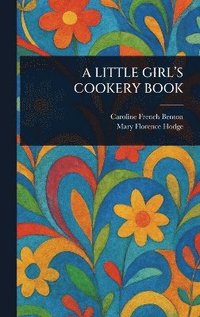 bokomslag Little Girl's Cookery Book