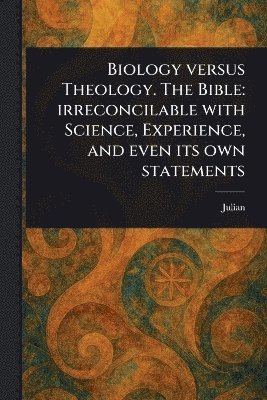 Julian - Biology Versus Theology. The Bible, Häftad