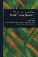 bokomslag The Life of a Fox, Written by Himself