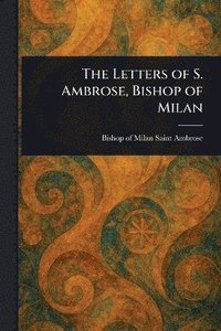 bokomslag Letters of S. Ambrose, Bishop of Milan
