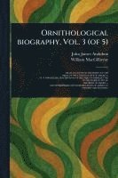 bokomslag Ornithological Biography, Vol. 3 (of 5)