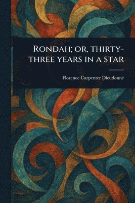 bokomslag Rondah; or, Thirty-three Years in a Star