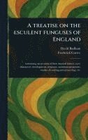 bokomslag Treatise on the Esculent Funguses of England