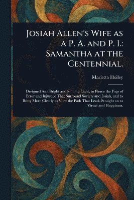 Josiah Allen's Wife as a P. A. and P. I.