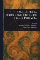 The Diamond Sutra (Chin-Kang-Ching) or Prajna-Paramita 1