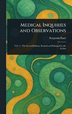 Benjamin Rush - Medical Inquiries and Observations, Inbunden