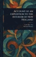 Account of an Expedition to the Interior of New Holland 1