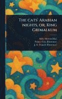 bokomslag Cats' Arabian Nights, or, King Grimalkum