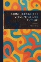 bokomslag Frontier Humor in Verse, Prose and Picture