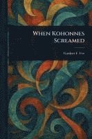 bokomslag When Kohonnes Screamed