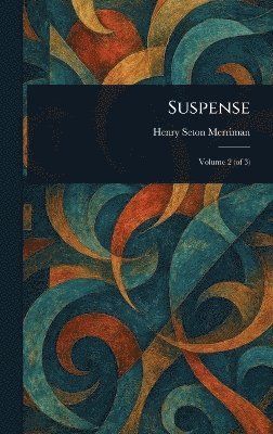 Henry Seton Merriman - Suspense, Inbunden