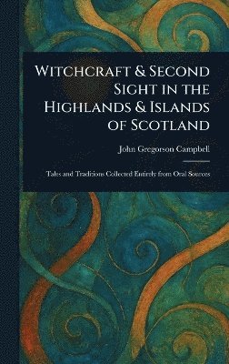 bokomslag Witchcraft & Second Sight in the Highlands & Islands of Scotland