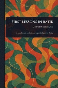 bokomslag First Lessons in Batik