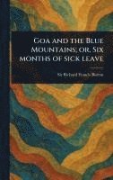 bokomslag Goa and the Blue Mountains; or, Six Months of Sick Leave