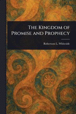 The Kingdom of Promise and Prophecy 1