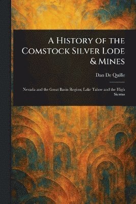 Dan de Quille, Dan De Quille - History of the Comstock Silver Lode & Mines, Häftad