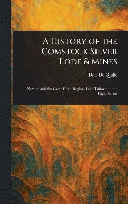 History of the Comstock Silver Lode & Mines