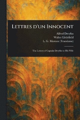 Alfred Dreyfus, Walter Littlefield, L G Moreau - Lettres D'un Innocent, Häftad