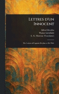 Alfred Dreyfus, Walter Littlefield, L G Moreau - Lettres D'un Innocent, Inbunden