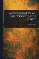A Companion to Mr. Wells's 'Outline of History' 1