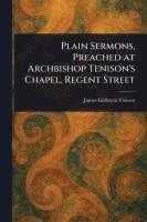 bokomslag Plain Sermons, Preached at Archbishop Tenison's Chapel, Regent Street