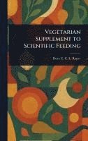 bokomslag Vegetarian Supplement to Scientific Feeding