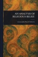 bokomslag An Analysis of Religious Belief.