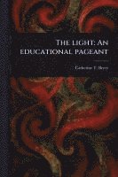 bokomslag The Light: An Educational Pageant